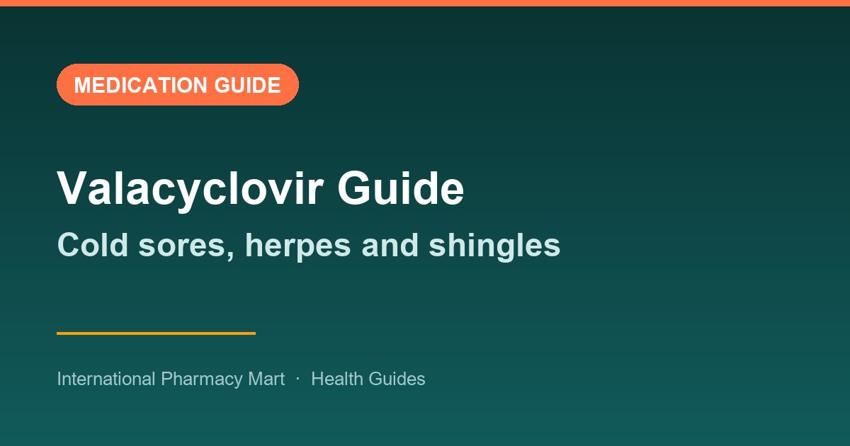 Valacyclovir: How It Treats Cold Sores, Herpes and Shingles