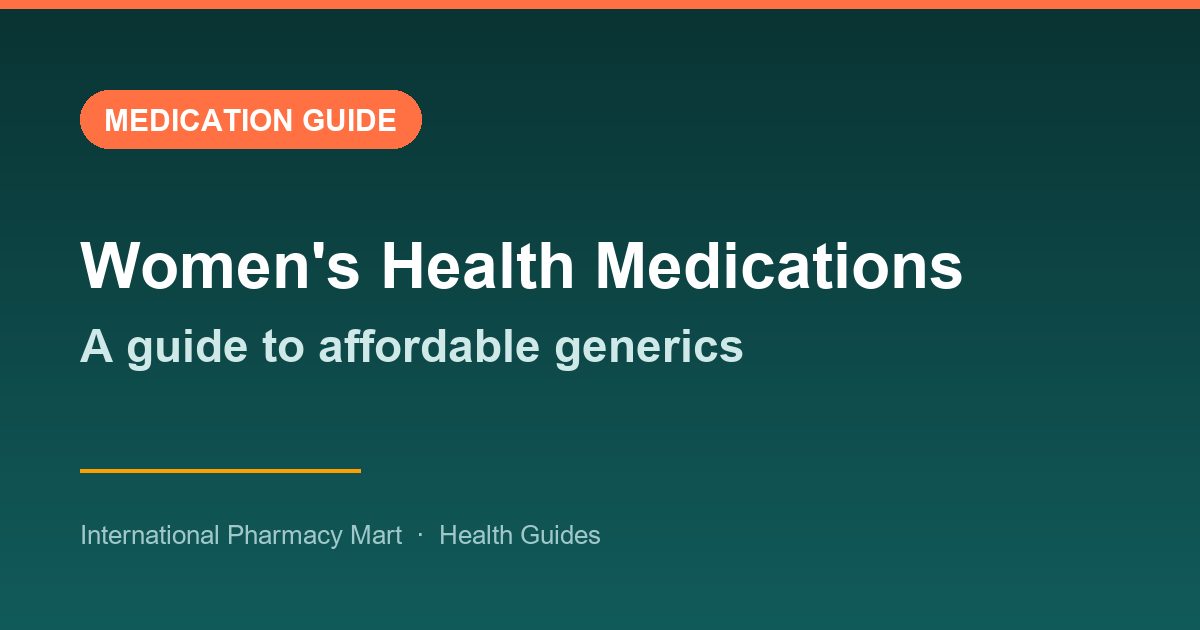 Women's Health Medications: A Guide to Affordable Generics