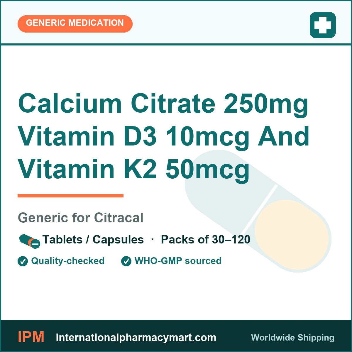 Calcium Citrate 250mg Vitamin D3 10mcg And Vitamin K2 50mcg - generic Citracal | International Pharmacy Mart