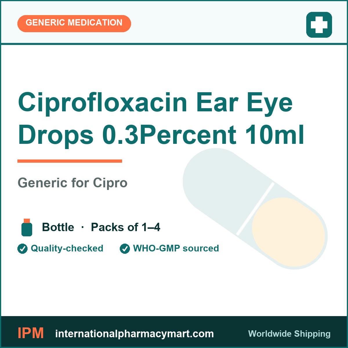 Ciprofloxacin Ear Eye Drops 0.3Percent 10ml - generic Cipro | International Pharmacy Mart