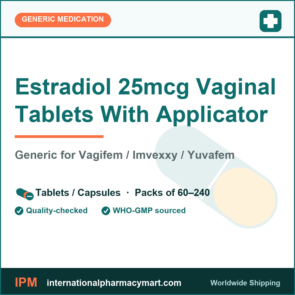 Estradiol 25mcg Vaginal Tablets With Applicator - generic Vagifem / Imvexxy / Yuvafem | International Pharmacy Mart