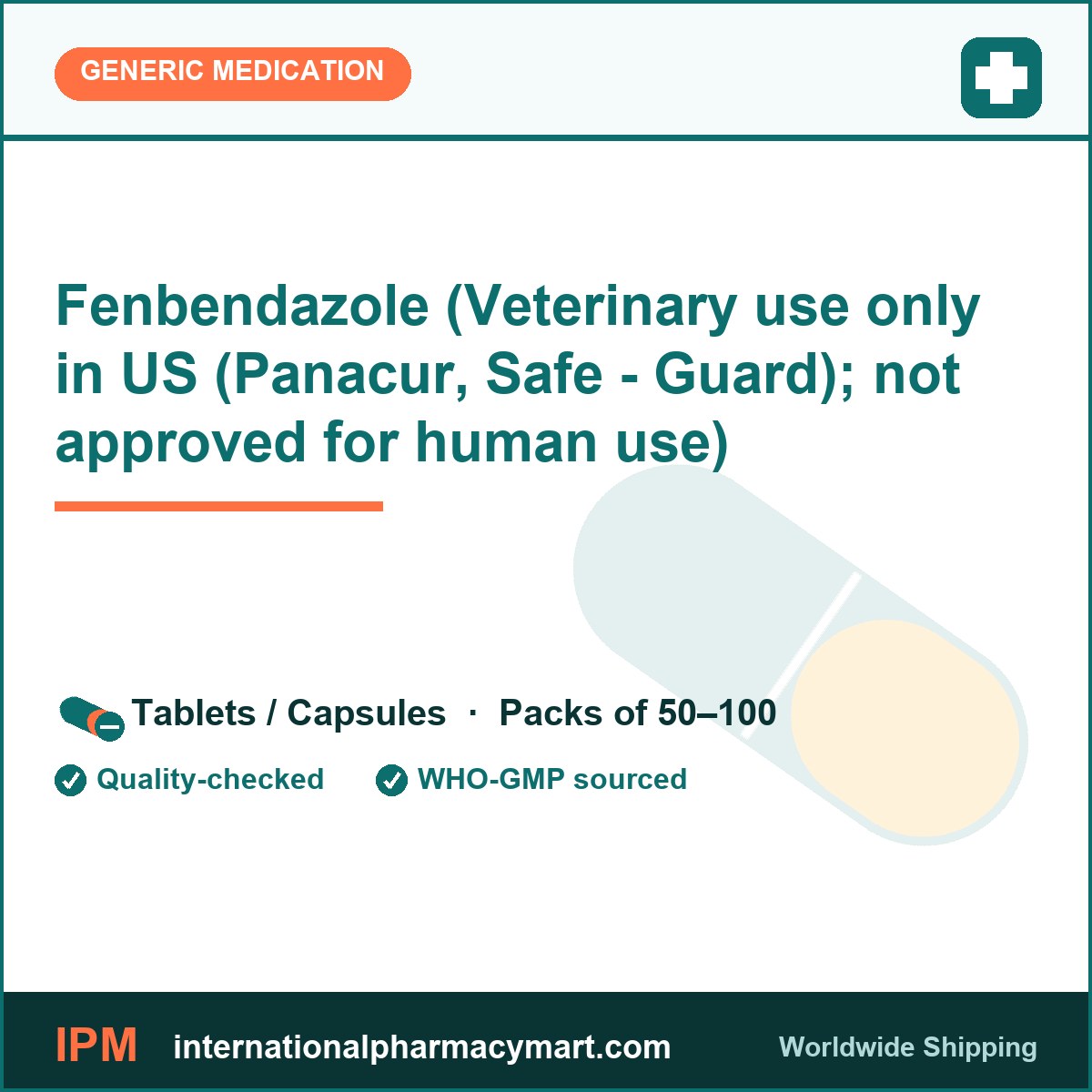 Fenbendazole (Veterinary use only in US (Panacur, Safe - Guard); not approved for human use) | International Pharmacy Mart