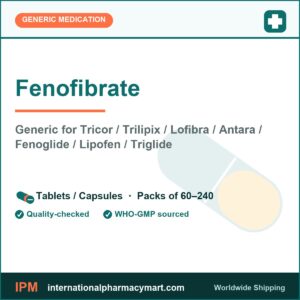 Fenofibrate - generic Tricor / Trilipix / Lofibra / Antara / Fenoglide / Lipofen / Triglide | International Pharmacy Mart