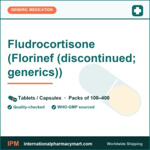 Fludrocortisone (Florinef (discontinued; generics)) | International Pharmacy Mart