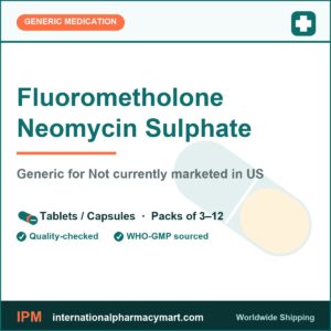 Fluorometholone Neomycin Sulphate - generic Not currently marketed in US | International Pharmacy Mart