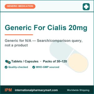 Generic For Cialis 20mg - generic N/A — Search/comparison query, not a product | International Pharmacy Mart