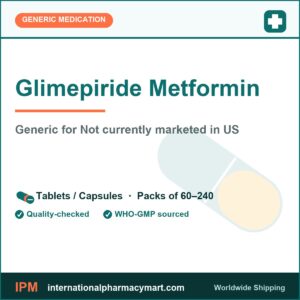 Glimepiride Metformin - generic Not currently marketed in US | International Pharmacy Mart