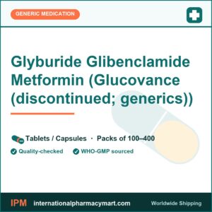 Glyburide Glibenclamide Metformin (Glucovance (discontinued; generics)) | International Pharmacy Mart