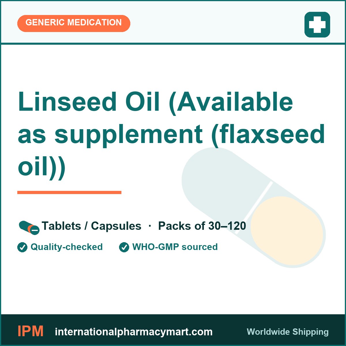 Linseed Oil (Available as supplement (flaxseed oil)) | International Pharmacy Mart