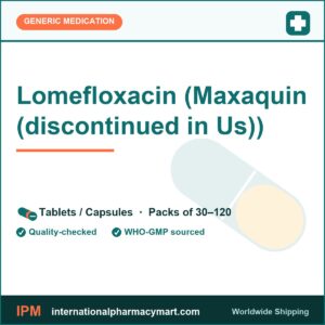 Lomefloxacin (Maxaquin (discontinued in Us)) | International Pharmacy Mart