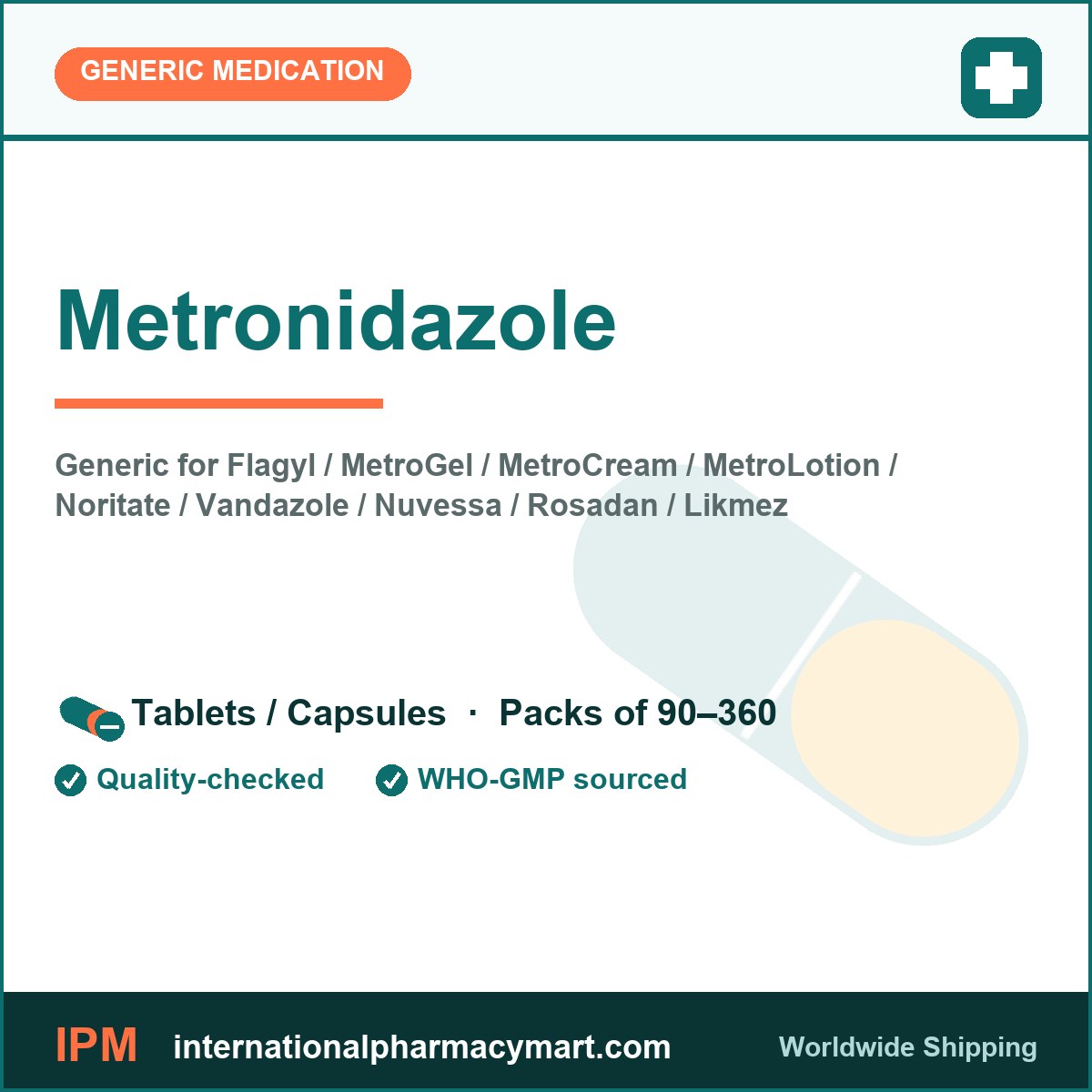 Metronidazole - generic Flagyl / MetroGel / MetroCream / MetroLotion / Noritate / Vandazole / Nuvessa / Rosadan / Likmez | International Pharmacy Mart