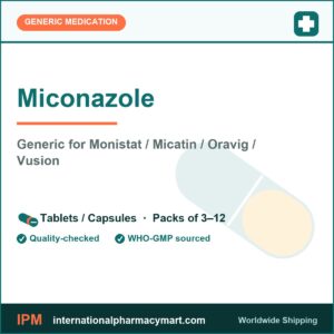 Miconazole - generic Monistat / Micatin / Oravig / Vusion | International Pharmacy Mart