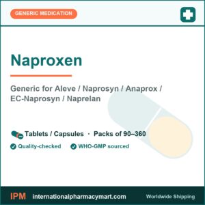 Naproxen - generic Aleve / Naprosyn / Anaprox / EC-Naprosyn / Naprelan | International Pharmacy Mart