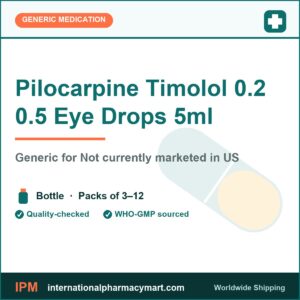 Pilocarpine Timolol 0.2 0.5 Eye Drops 5ml - generic Not currently marketed in US | International Pharmacy Mart