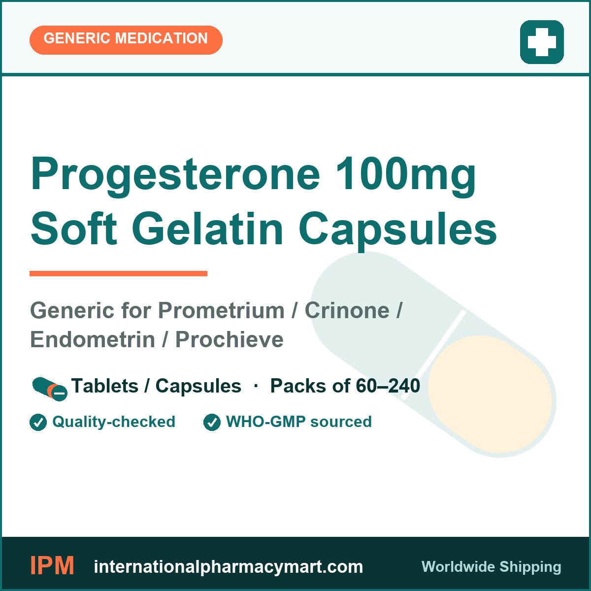 Progesterone 100mg Soft Gelatin Capsules - generic Prometrium / Crinone / Endometrin / Prochieve | International Pharmacy Mart