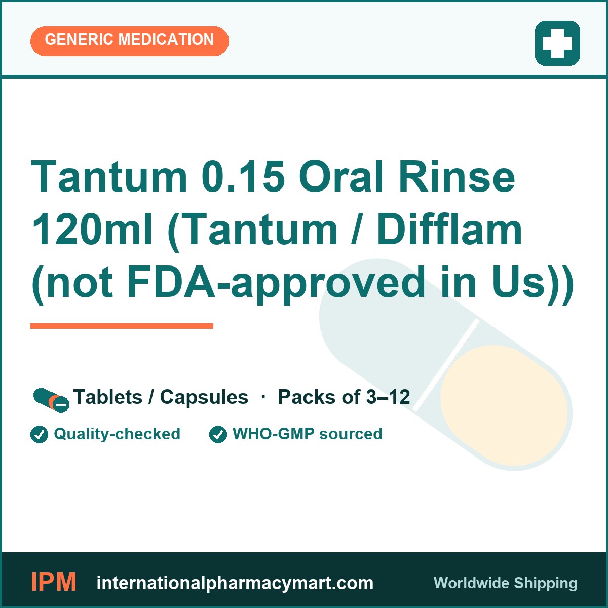 Tantum 0.15 Oral Rinse 120ml (Tantum / Difflam (not FDA-approved in Us)) | International Pharmacy Mart