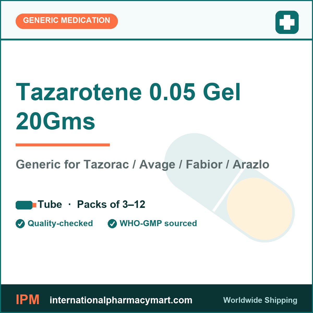 Tazarotene 0.05 Gel 20Gms - generic Tazorac / Avage / Fabior / Arazlo | International Pharmacy Mart