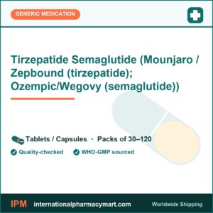 Tirzepatide Semaglutide (Mounjaro / Zepbound (tirzepatide); Ozempic/Wegovy (semaglutide)) | International Pharmacy Mart